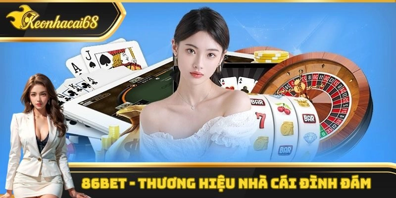 86bet – Thương Hiệu Nhà Cái Đình Đám Nhất Trên Thị Trường