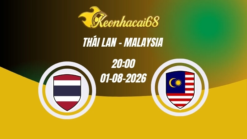 Soi kèo nhà cái Thái Lan vs Malaysia - 20h00 01/08/2026 | ASEAN Cup