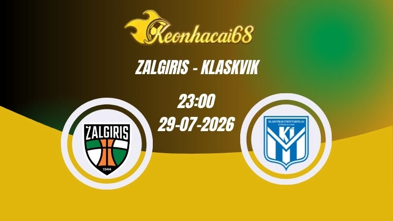 Soi kèo nhà cái Zalgiris vs Klaksvik - 23h00 29/07/2026 | Champions League