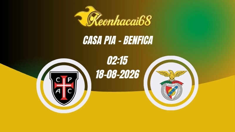 Soi kèo nhà cái Casa Pia vs Benfica – 02h15 18/08/2026 | VĐQG Bồ Đào Nha