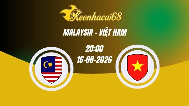 Soi kèo nhà cái Malaysia vs Việt Nam – 20h00 16/08/2026 | ASEAN Cup