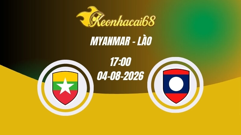 Soi kèo nhà cái Myanmar vs Lào - 17h00 04/08/2026 | ASEAN Cup