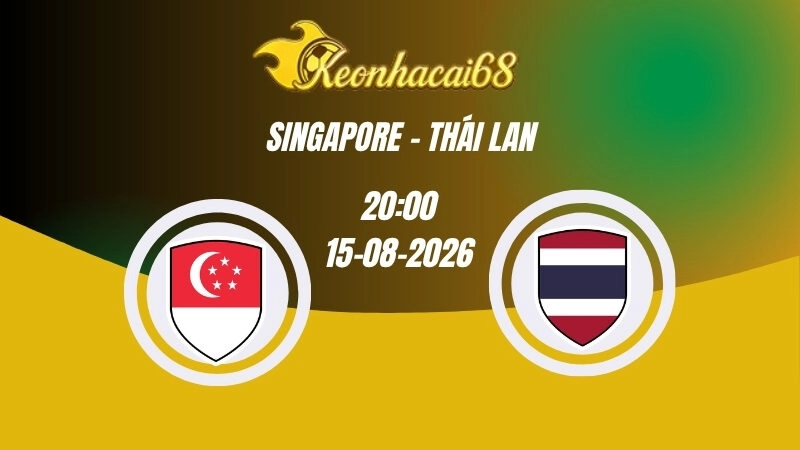 Soi kèo nhà cái Singapore vs Thái Lan – 20h00 15/08/2026 | ASEAN Cup