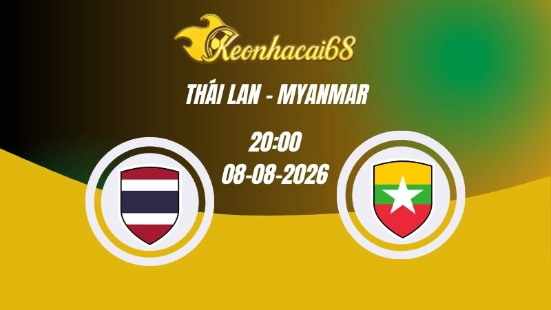 Soi kèo nhà cái Thái Lan vs Myanmar - 20h00 08/08/2026 | ASEAN Cup