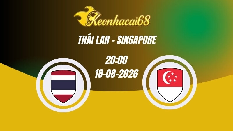 Soi kèo nhà cái Thái Lan vs Singapore – 20h00 16/08/2026 | ASEAN Cup