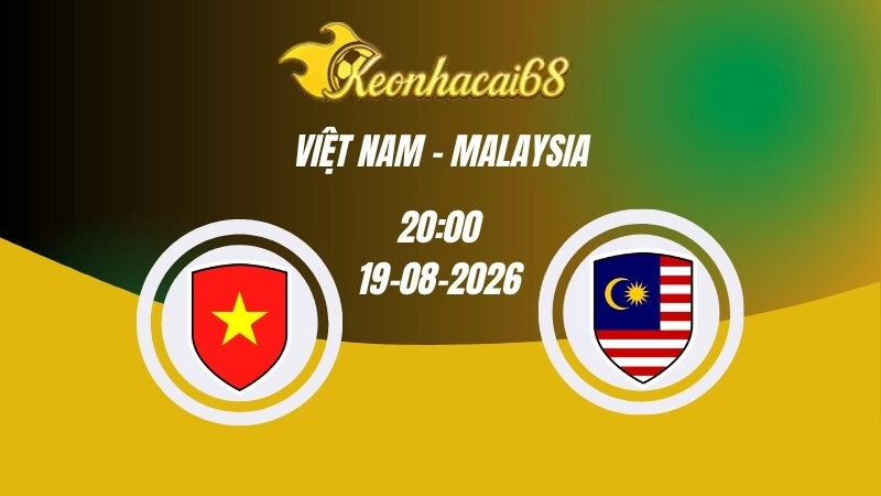 Soi kèo nhà cái Việt Nam vs Malaysia – 20h00 19/08/2026 | ASEAN Cup